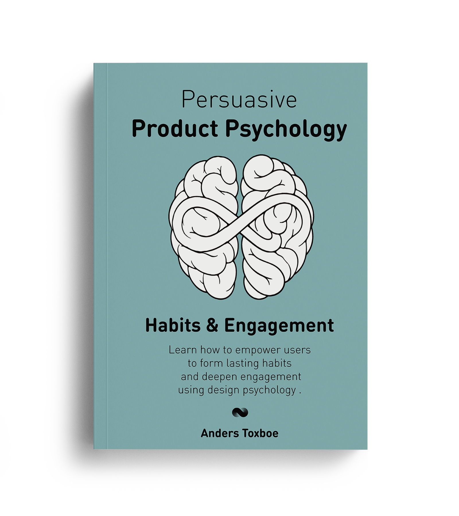 Persuasive Product Psychology: Habits & Engagement Book